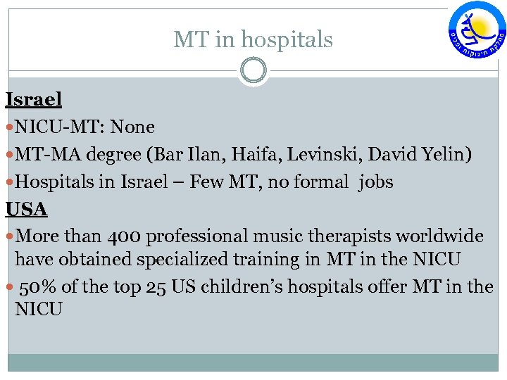 MT in hospitals Israel NICU-MT: None MT-MA degree (Bar Ilan, Haifa, Levinski, David Yelin)