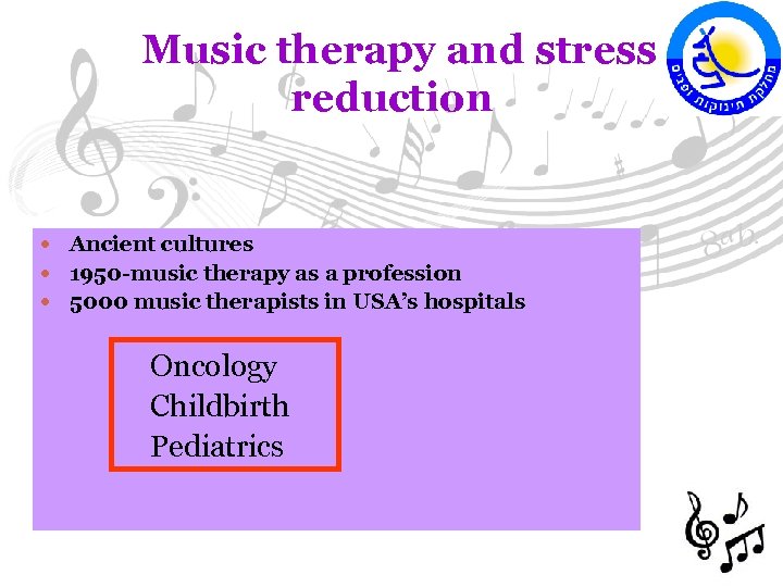 Music therapy and stress reduction Ancient cultures 1950 -music therapy as a profession 5000