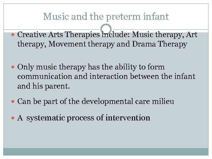 Music and the preterm infant Creative Arts Therapies include: Music therapy, Art therapy, Movement