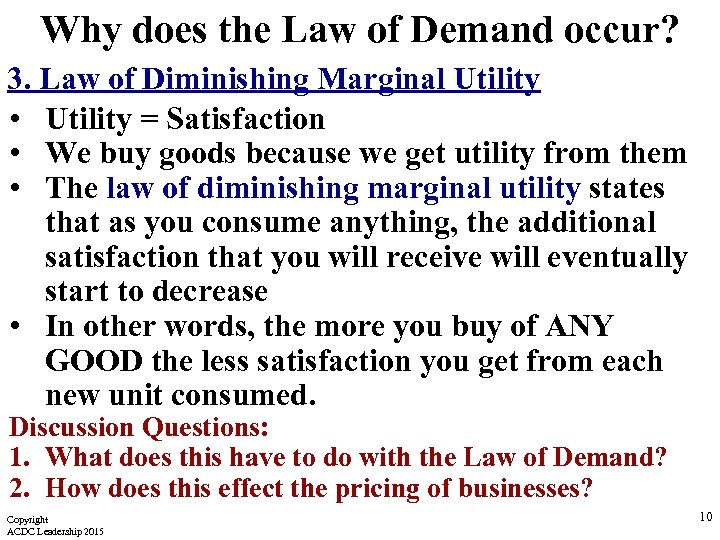 Why does the Law of Demand occur? 3. Law of Diminishing Marginal Utility •