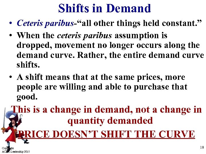 Shifts in Demand • Ceteris paribus-“all other things held constant. ” • When the