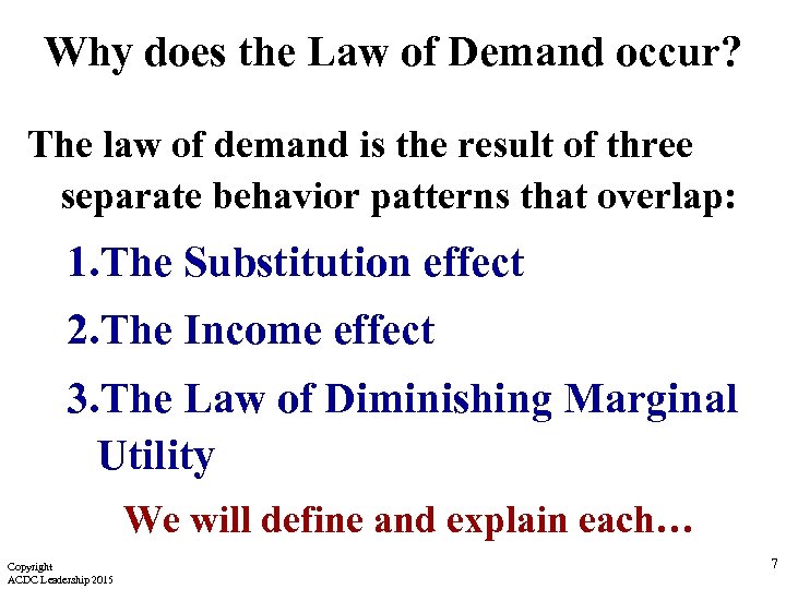 Why does the Law of Demand occur? The law of demand is the result