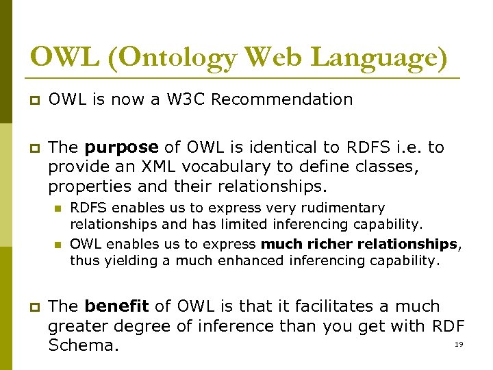 OWL (Ontology Web Language) p OWL is now a W 3 C Recommendation p