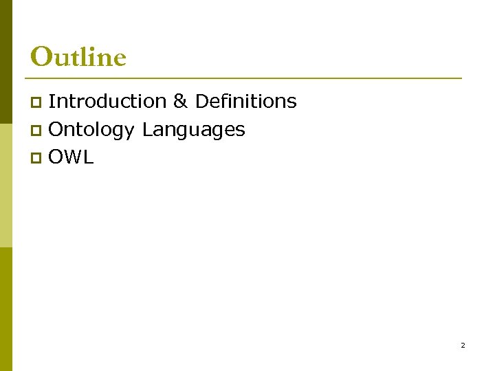 Outline Introduction & Definitions p Ontology Languages p OWL p 2 