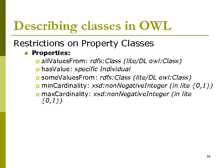 Describing classes in OWL Restrictions on Property Classes n Properties: p all. Values. From: