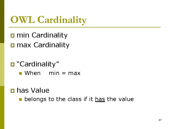 OWL Cardinality min Cardinality p max Cardinality p p “Cardinality” n p When min