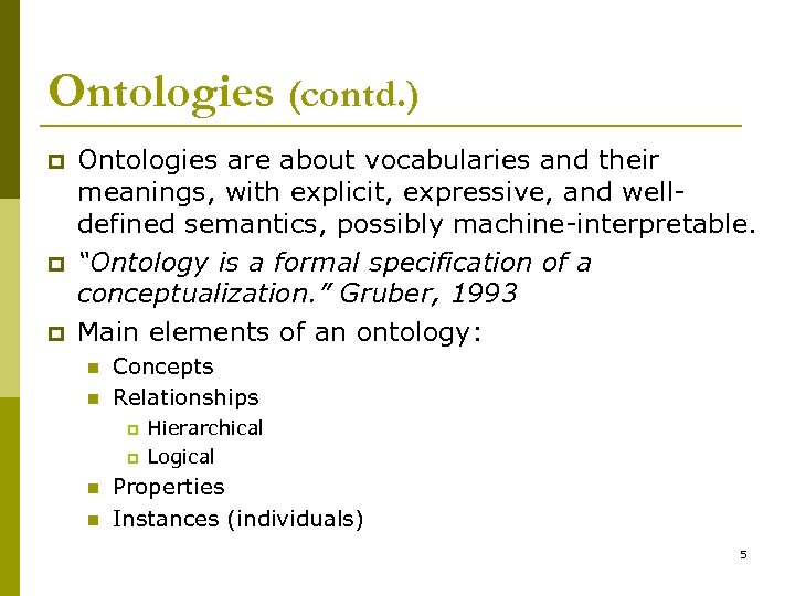 Ontologies (contd. ) p p p Ontologies are about vocabularies and their meanings, with