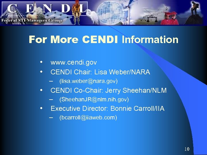 For More CENDI Information • www. cendi. gov • CENDI Chair: Lisa Weber/NARA –