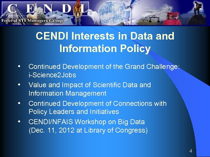 CENDI Interests in Data and Information Policy • Continued Development of the Grand Challenge: