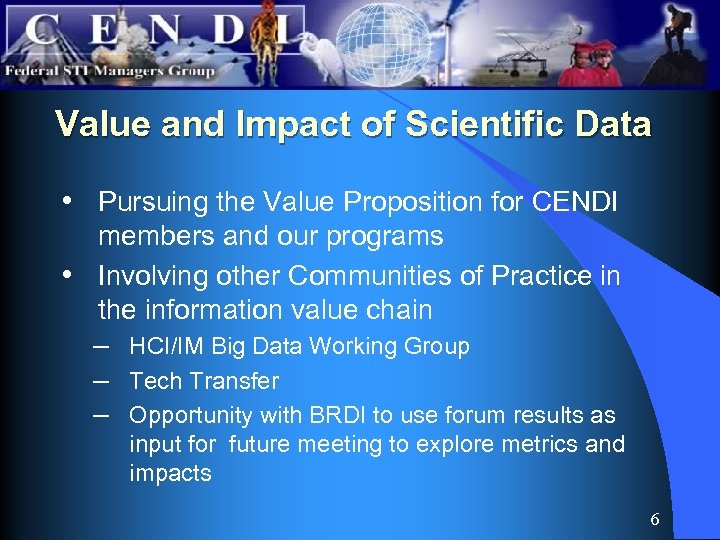 Value and Impact of Scientific Data • Pursuing the Value Proposition for CENDI members
