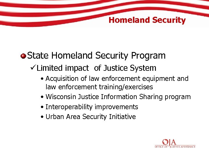 Homeland Security State Homeland Security Program üLimited impact of Justice System • Acquisition of