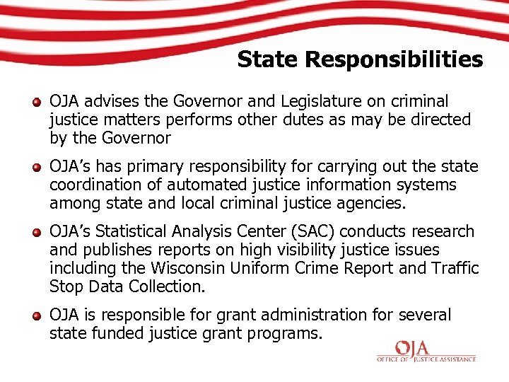 State Responsibilities OJA advises the Governor and Legislature on criminal justice matters performs other