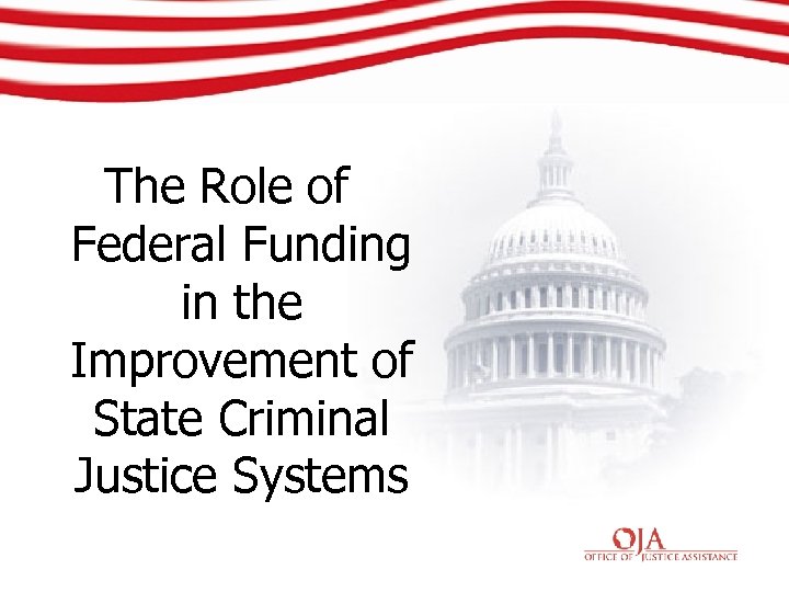 The Role of Federal Funding in the Improvement of State Criminal Justice Systems 