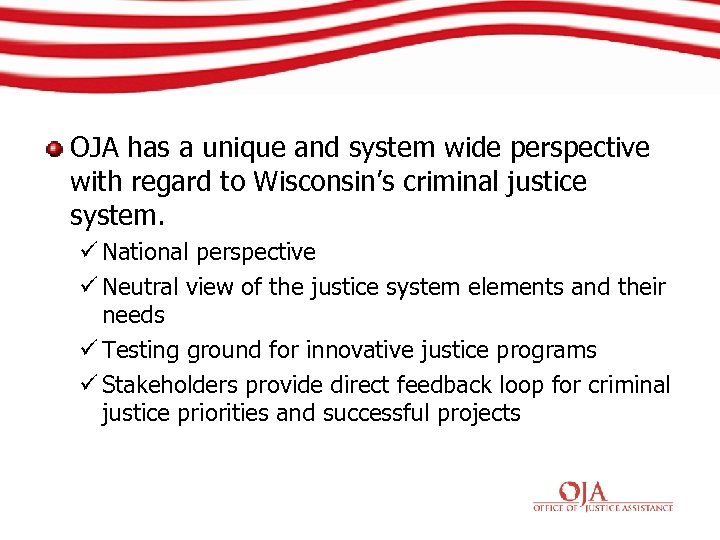 OJA has a unique and system wide perspective with regard to Wisconsin’s criminal justice