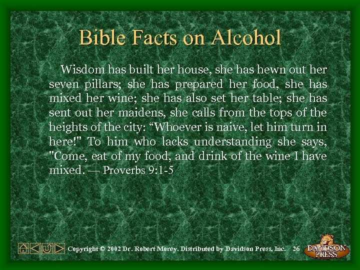 Bible Facts on Alcohol Wisdom has built her house, she has hewn out her