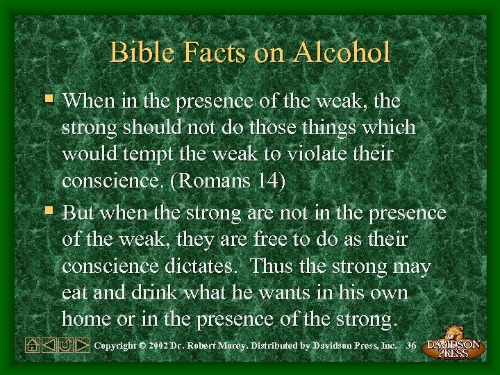 Bible Facts on Alcohol § When in the presence of the weak, the strong