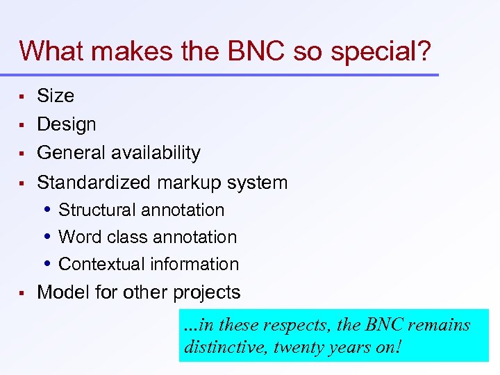 What makes the BNC so special? Size Design General availability Standardized markup system Structural