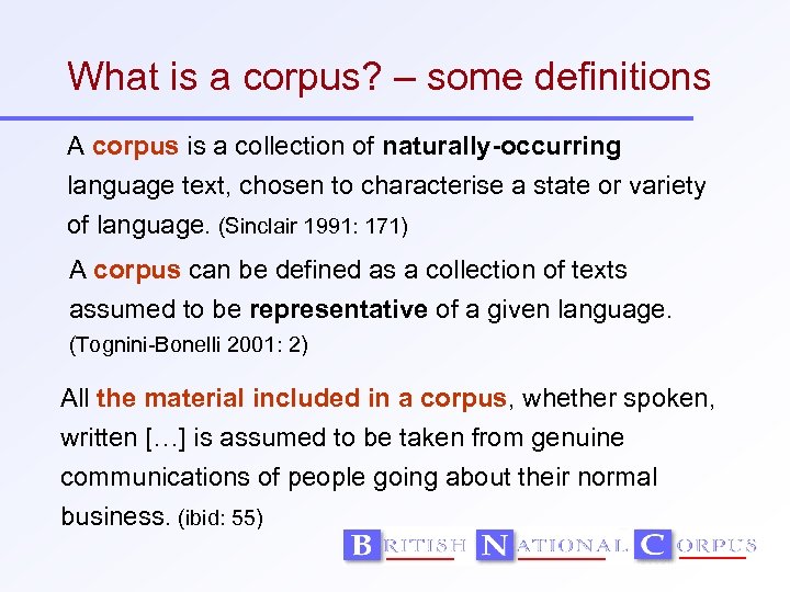 What is a corpus? – some definitions A corpus is a collection of naturally-occurring