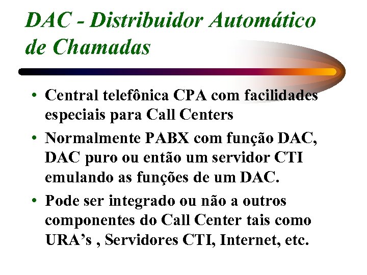 DAC - Distribuidor Automático de Chamadas • Central telefônica CPA com facilidades especiais para