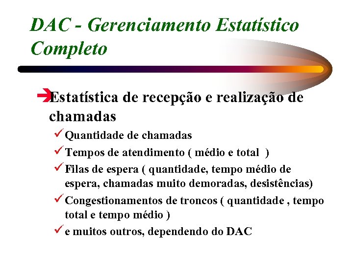 DAC - Gerenciamento Estatístico Completo è Estatística de recepção e realização de chamadas üQuantidade