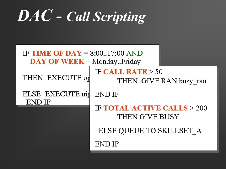 DAC - Call Scripting IF TIME OF DAY = 8: 00. . 17: 00