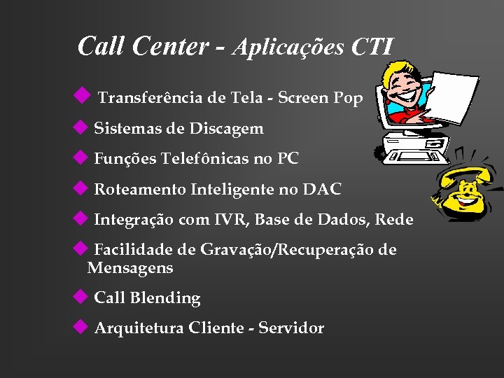 Call Center - Aplicações CTI u Transferência de Tela - Screen Pop u Sistemas