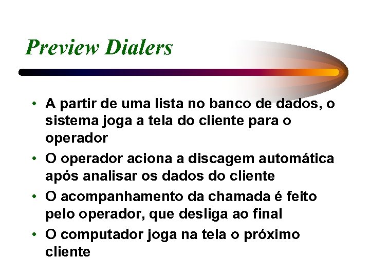 Preview Dialers • A partir de uma lista no banco de dados, o sistema