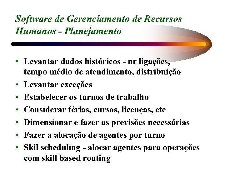 Software de Gerenciamento de Recursos Humanos - Planejamento • Levantar dados históricos - nr