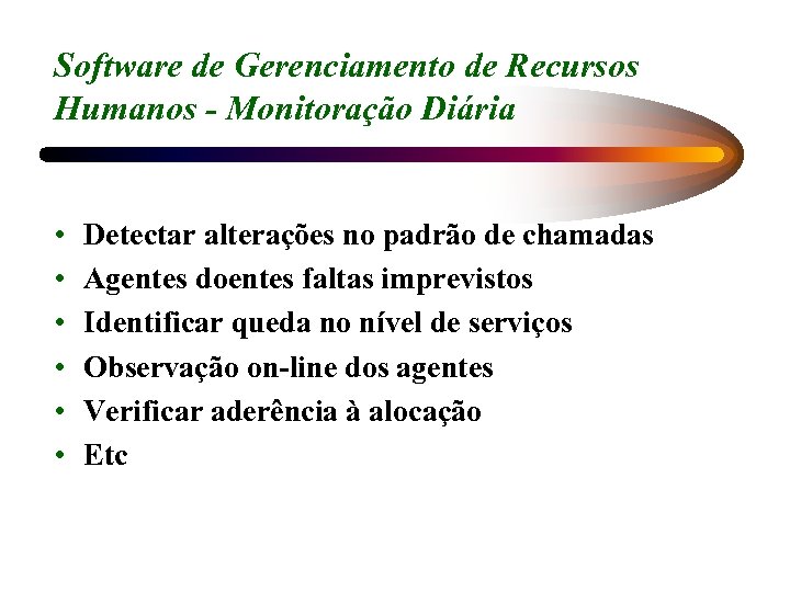 Software de Gerenciamento de Recursos Humanos - Monitoração Diária • • • Detectar alterações