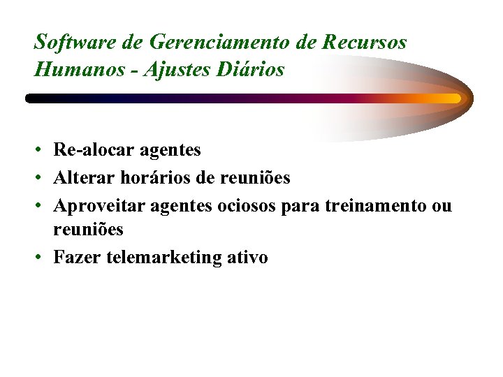 Software de Gerenciamento de Recursos Humanos - Ajustes Diários • Re-alocar agentes • Alterar