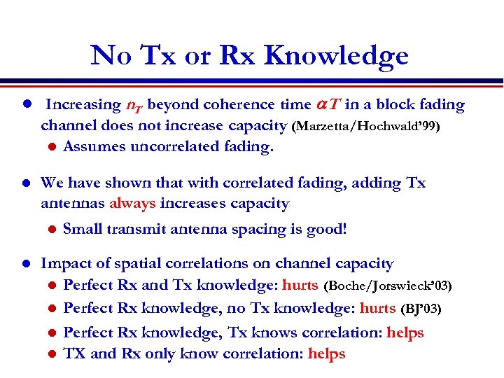 No Tx or Rx Knowledge l Increasing n. T beyond coherence time a. T