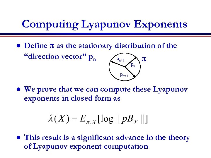 Computing Lyapunov Exponents l Define p as the stationary distribution of the “direction vector”