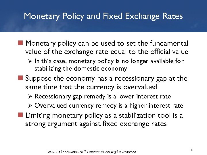 Monetary Policy and Fixed Exchange Rates n Monetary policy can be used to set