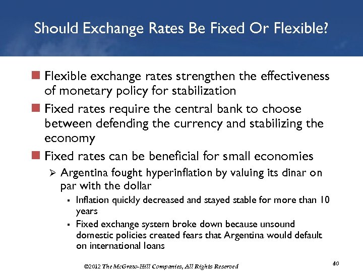 Should Exchange Rates Be Fixed Or Flexible? n Flexible exchange rates strengthen the effectiveness