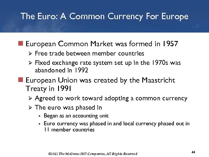 The Euro: A Common Currency For Europe n European Common Market was formed in