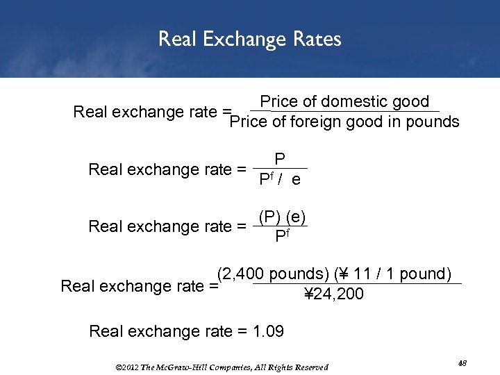 Real Exchange Rates Price of domestic good Real exchange rate = Price of foreign