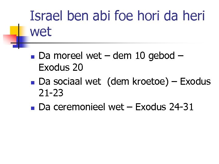 Israel ben abi foe hori da heri wet n n n Da moreel wet