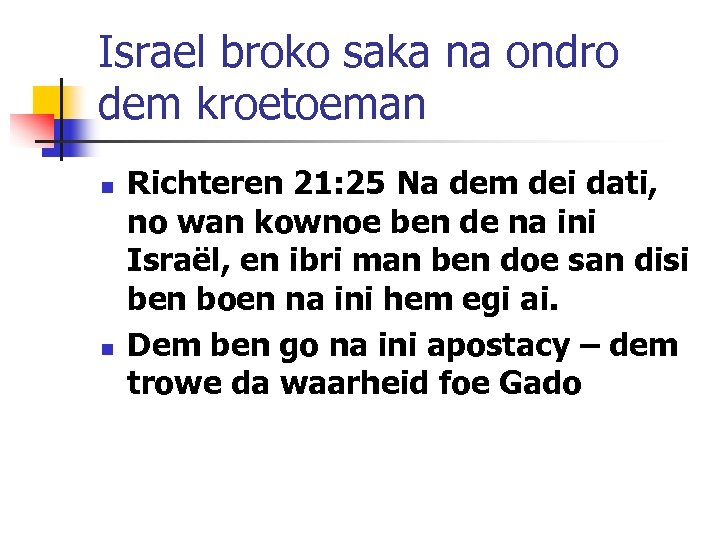 Israel broko saka na ondro dem kroetoeman n n Richteren 21: 25 Na dem