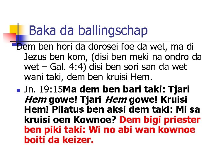 Baka da ballingschap Dem ben hori da dorosei foe da wet, ma di Jezus