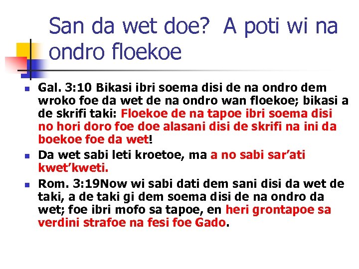 San da wet doe? A poti wi na ondro floekoe n n n Gal.