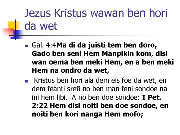 Jezus Kristus wawan ben hori da wet n n Gal. 4: 4 Ma di