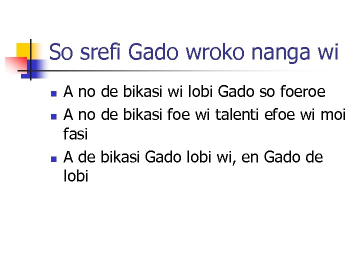 So srefi Gado wroko nanga wi n n n A no de bikasi wi