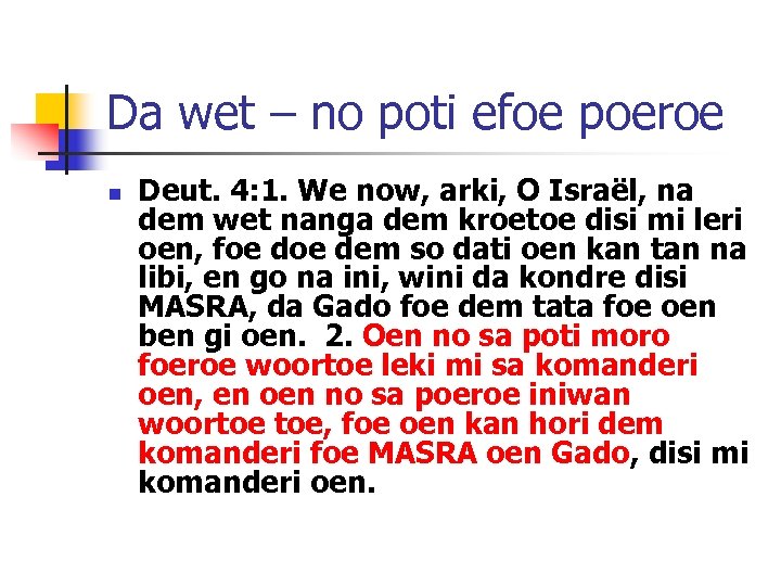 Da wet – no poti efoe poeroe n Deut. 4: 1. We now, arki,