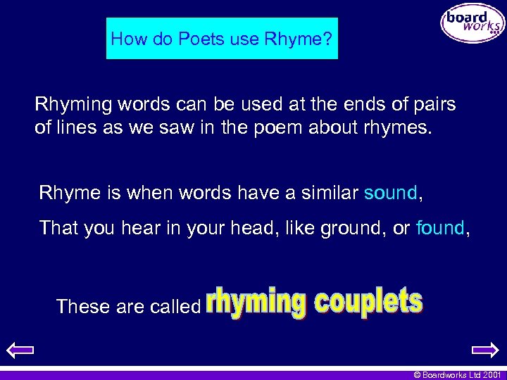 How do Poets use Rhyme? Rhyming words can be used at the ends of