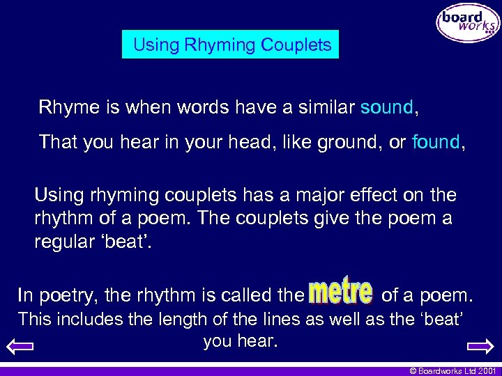 Using Rhyming Couplets Rhyme is when words have a similar sound, That you hear