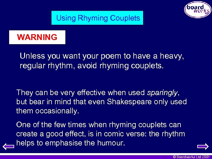 Using Rhyming Couplets WARNING Unless you want your poem to have a heavy, regular