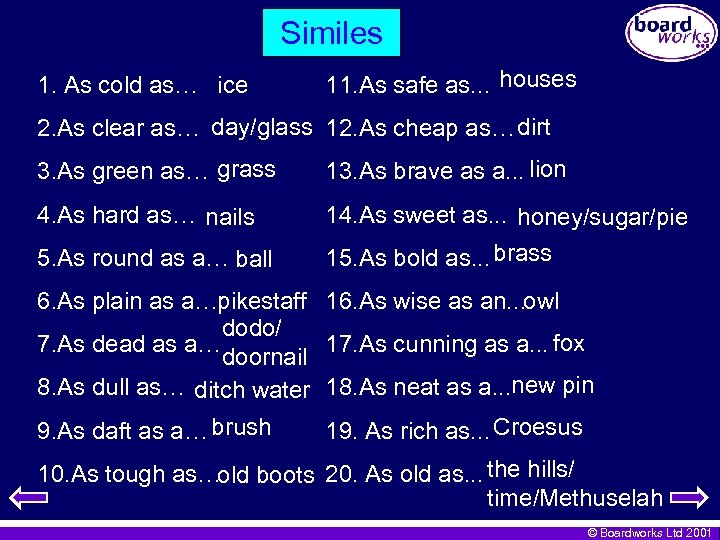 Similes 1. As cold as… ice 11. As safe as. . . houses 2.