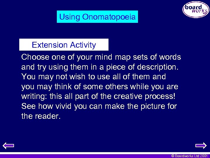 Using Onomatopoeia Extension Activity Choose one of your mind map sets of words and