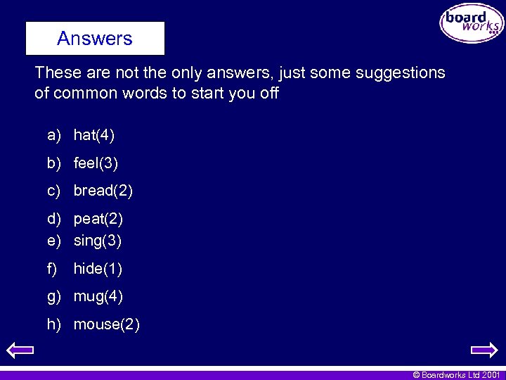 Answers These are not the only answers, just some suggestions of common words to