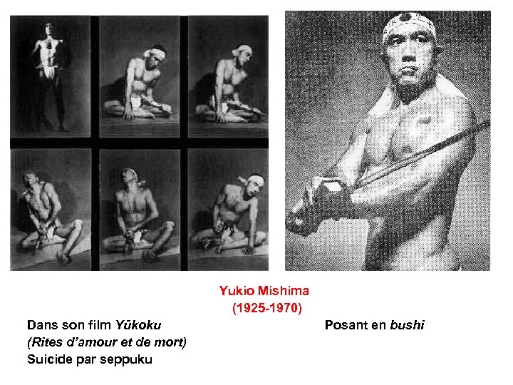  Yukio Mishima (1925 -1970) Dans son film Yūkoku Posant en bushi (Rites d’amour